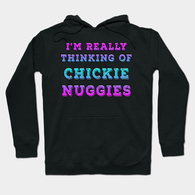 I'm Really Thinking Of Chickie Nuggies Blues Hoodie by Shawnsonart